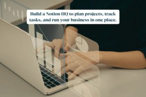 build a notion hq to plan projects, track tasks, and run your business in one place.