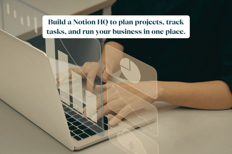 build a notion hq to plan projects, track tasks, and run your business in one place.