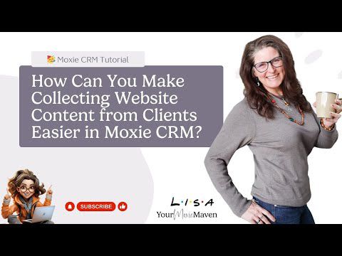 How Can You Make Collecting Website Content from Clients Easier in Moxie CRM?