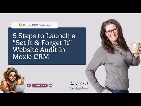 5 Steps to Launch a “Set It & Forget It” Website Audit in Moxie CRM