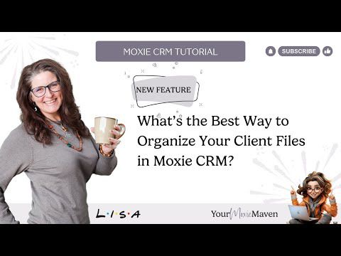 What’s the Best Way to Organize Your Client Files in Moxie CRM?