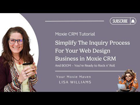Simplify The Inquiry Process For Your Web Design Business in Moxie CRM